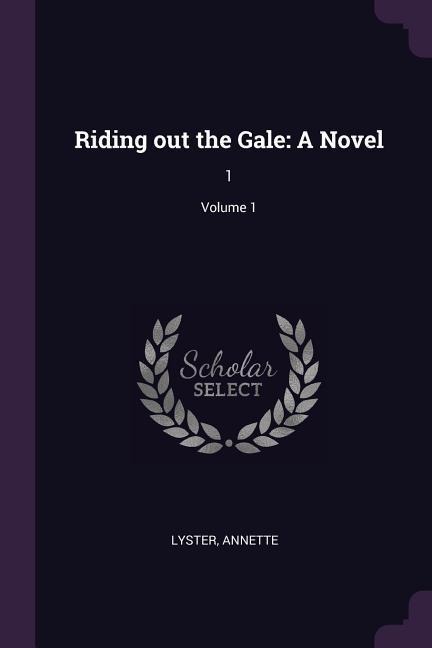 Riding out the Gale: A Novel: 1; Volume 1