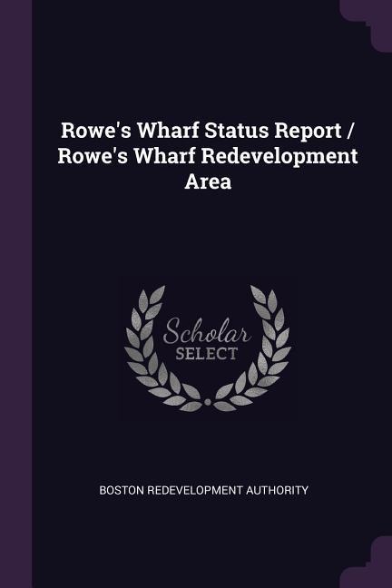 Rowes Wharf Status Report / Rowes Wharf Redevelopment Area
