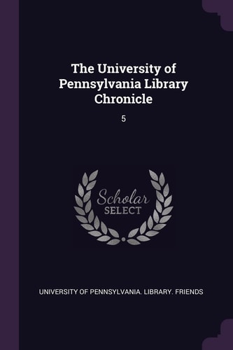 The University of Pennsylvania Library Chronicle 5