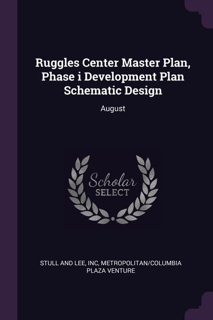 Ruggles Center Master Plan, Phase i Development Plan Schematic Design: August