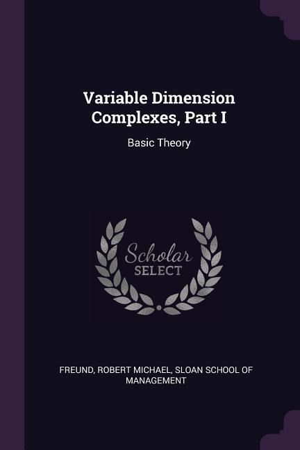 Variable Dimension Complexes, Part I: Basic Theory
