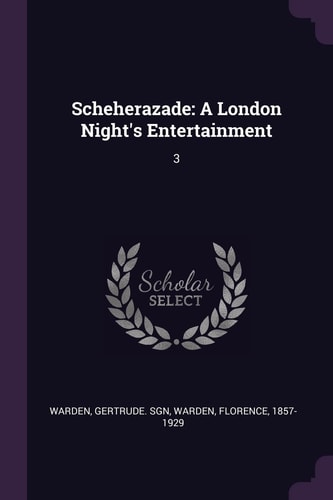Scheherazade A London Night's Entertainment: 3