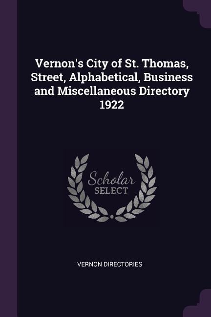 Vernons City of St. Thomas, Street, Alphabetical, Business and Miscellaneous Directory 1922