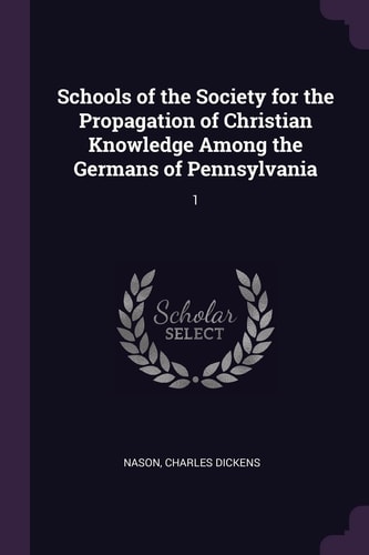 Schools of the Society for the Propagation of Christian Knowledge Among the Germans of Pennsylvania 1