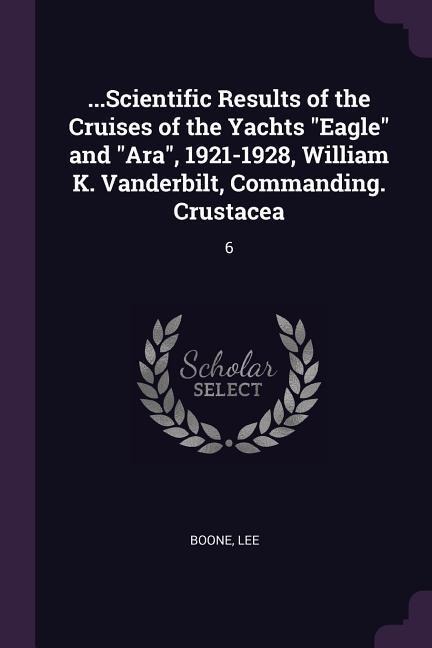 ...Scientific Results of the Cruises of the Yachts Eagle and Ara, 1921-1928, William K. Vanderbilt, Commanding. Crustacea: 6