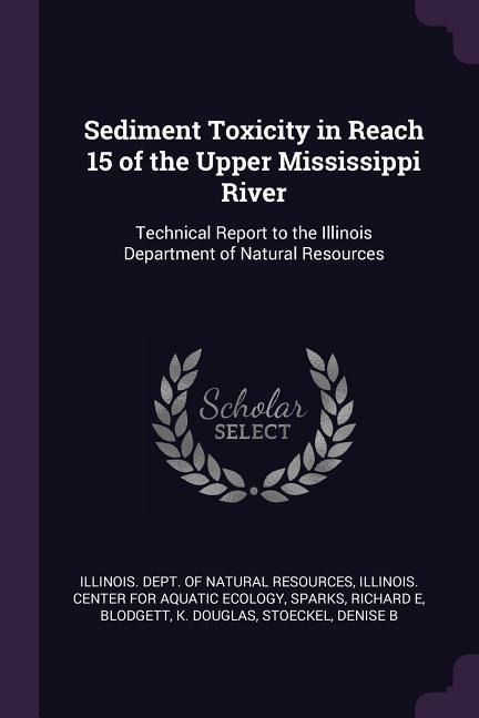 Sediment Toxicity in Reach 15 of the Upper Mississippi River: Technical Report to the Illinois Department of Natural Resources