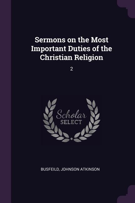 Sermons on the Most Important Duties of the Christian Religion: 2