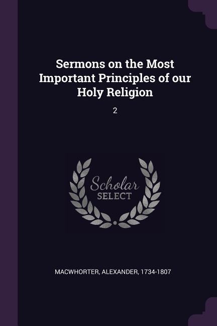 Sermons on the Most Important Principles of our Holy Religion: 2