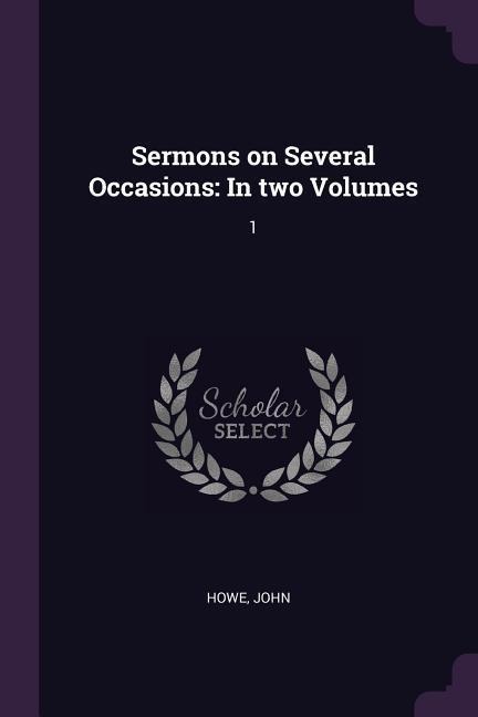 Sermons on Several Occasions: In two Volumes: 1