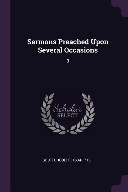 Sermons Preached Upon Several Occasions: 3