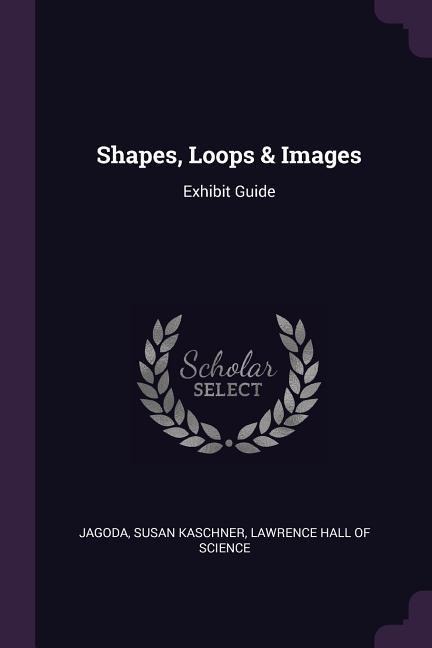 Shapes, Loops & Images: Exhibit Guide