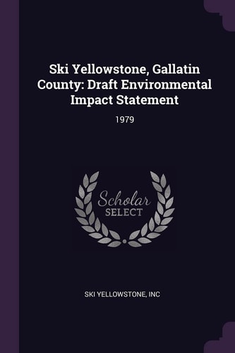 Ski Yellowstone, Gallatin County Draft Environmental Impact Statement: 1979