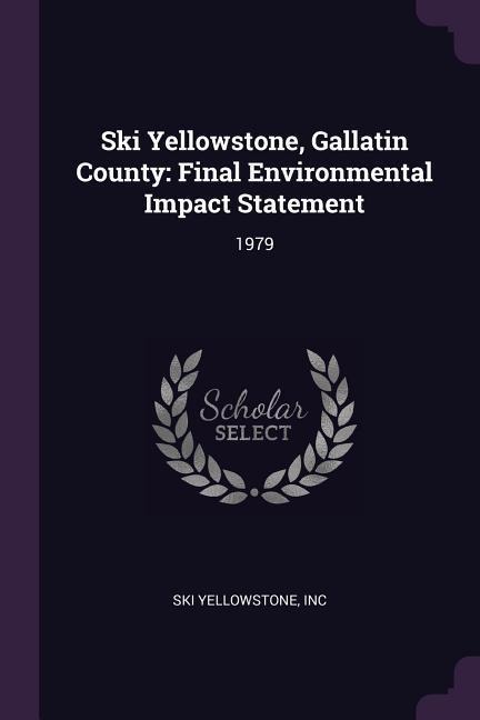 Ski Yellowstone, Gallatin County: Final Environmental Impact Statement: 1979