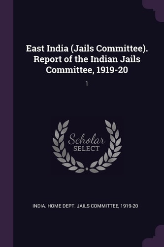 East India (Jails Committee). Report of the Indian Jails Committee, 1919-20 1
