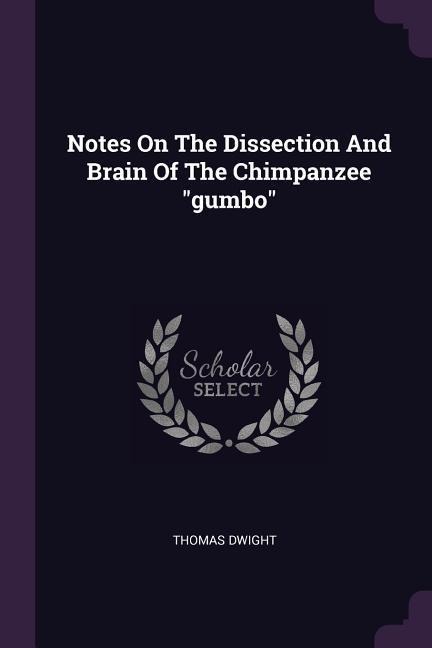 Notes On The Dissection And Brain Of The Chimpanzee gumbo