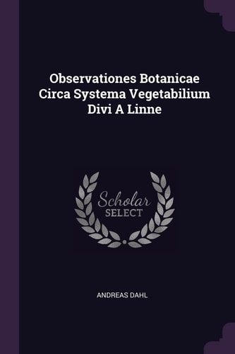 Observationes Botanicae Circa Systema Vegetabilium Divi a Linne
