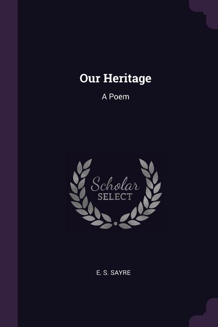 Our Heritage: A Poem