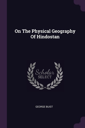 On The Physical Geography Of Hindostan