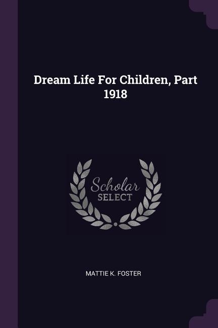Dream Life For Children, Part 1918