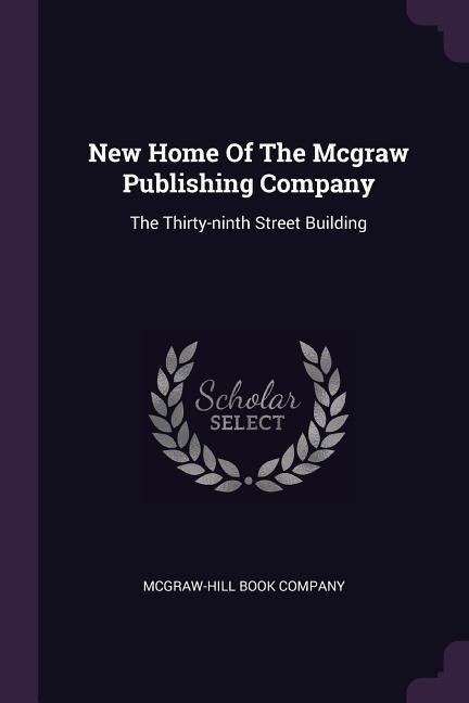 New Home Of The Mcgraw Publishing Company: The Thirty-ninth Street Building