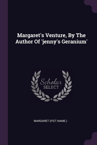 Margaret's Venture, By The Author Of 'jenny's Geranium'