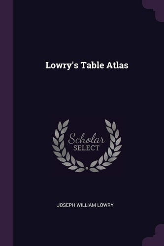 Lowry's Table Atlas