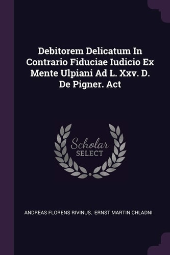 Debitorem Delicatum In Contrario Fiduciae Iudicio Ex Mente Ulpiani Ad L. Xxv. D. De Pigner. Act