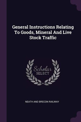 General Instructions Relating To Goods, Mineral And Live Stock Traffic