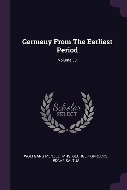 Germany From The Earliest Period; Volume 33