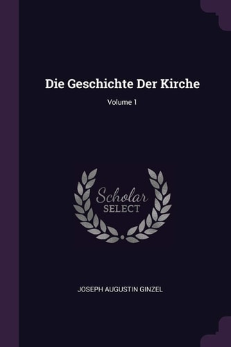 Die Geschichte Der Kirche; Volume 1
