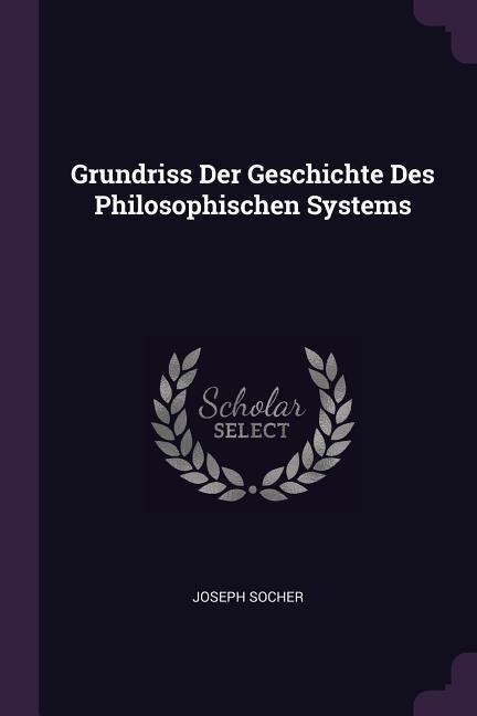 Grundriss Der Geschichte Des Philosophischen Systems