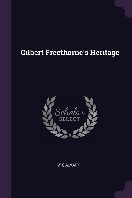 Gilbert Freethornes Heritage