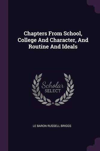Chapters From School, College And Character, And Routine And Ideals