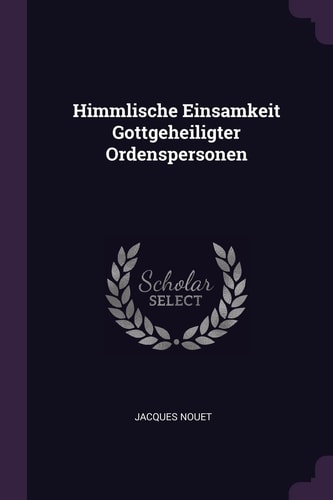 Himmlische Einsamkeit Gottgeheiligter Ordenspersonen