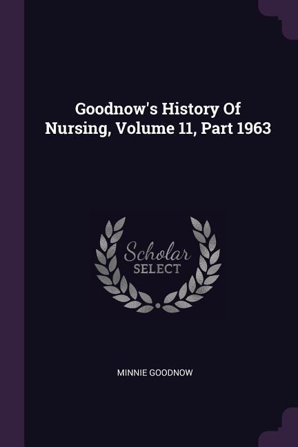 Goodnows History Of Nursing, Volume 11, Part 1963