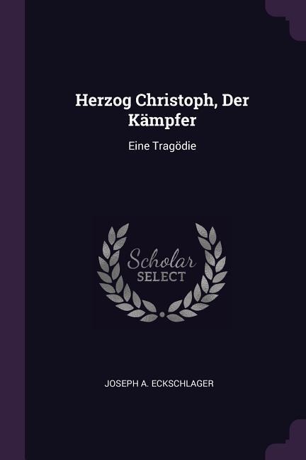 Herzog Christoph, Der Kämpfer: Eine Tragödie