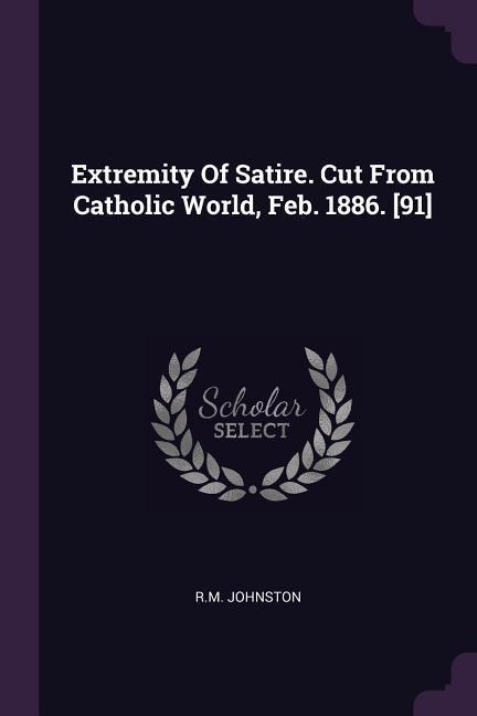 Extremity Of Satire. Cut From Catholic World, Feb. 1886. [91]