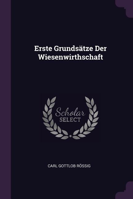 Erste Grundsätze Der Wiesenwirthschaft