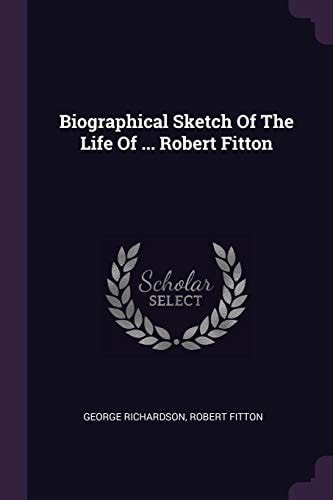 Biographical Sketch Of The Life Of ... Robert Fitton
