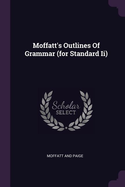 Moffatts Outlines Of Grammar (for Standard Ii)