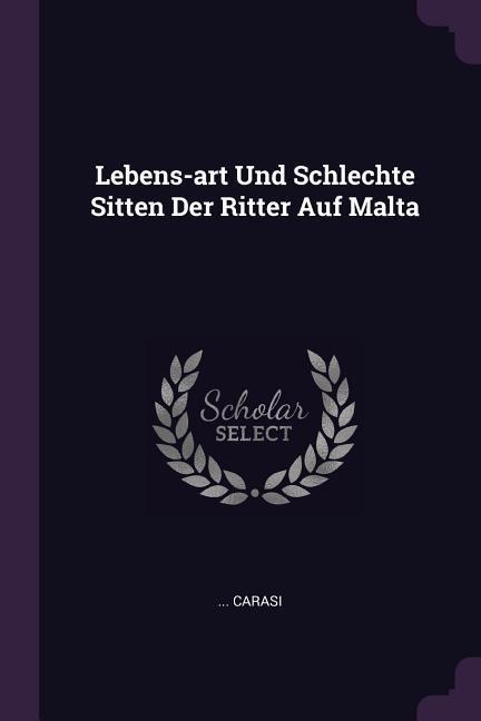Lebens-art Und Schlechte Sitten Der Ritter Auf Malta