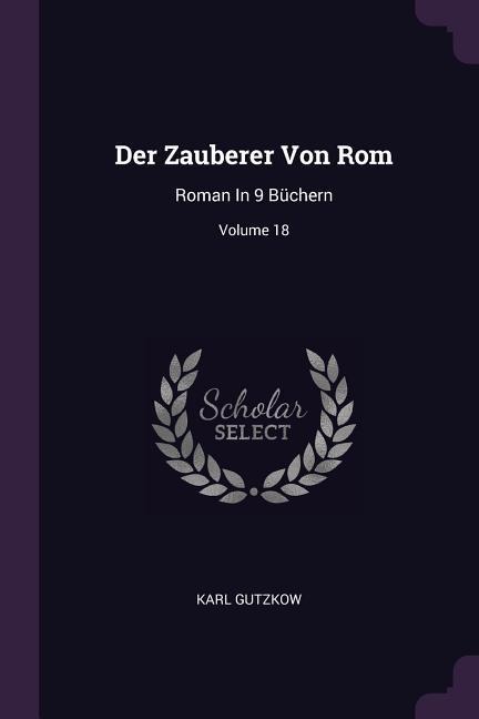 Der Zauberer Von Rom: Roman In 9 Büchern; Volume 18