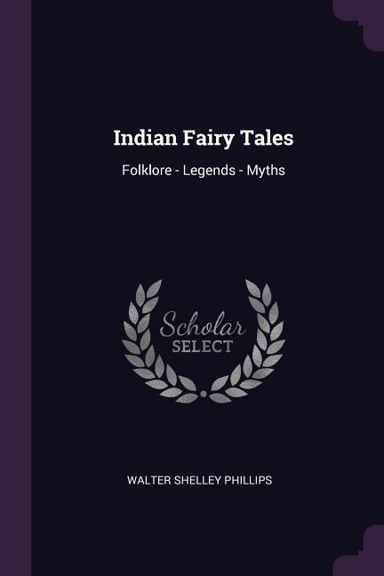 Indian Fairy Tales: Folklore - Legends - Myths