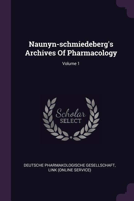 Naunyn-schmiedebergs Archives Of Pharmacology; Volume 1