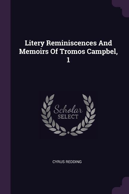 Litery Reminiscences And Memoirs Of Tromos Campbel, 1