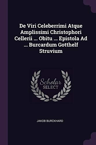 De Viri Celeberrimi Atque Amplissimi Christophori Cellerii ... Obitu ... Epistola Ad ... Burcardum Gotthelf Struvium