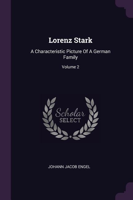 Lorenz Stark: A Characteristic Picture Of A German Family; Volume 2