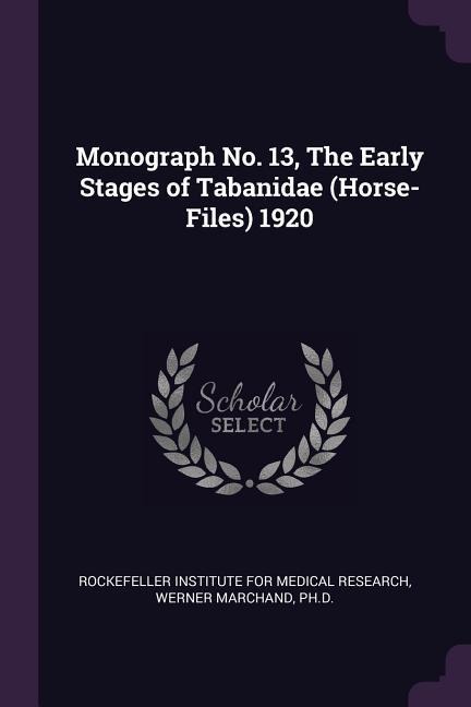 Monograph No. 13, The Early Stages of Tabanidae (Horse-Files) 1920
