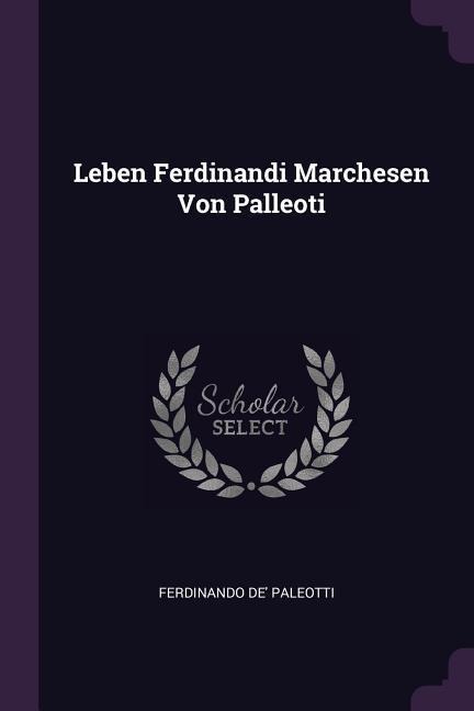 Leben Ferdinandi Marchesen Von Palleoti