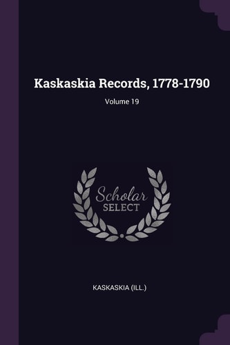 Kaskaskia Records, 1778-1790; Volume 19